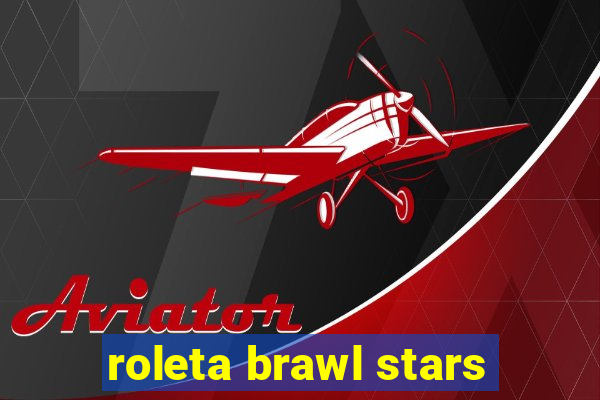 roleta brawl stars